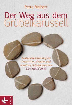 Der Weg aus dem Grübelkarussell von Heidenreich,  Thomas, Meibert,  Petra, Michalak,  Johannes, Williams,  Mark