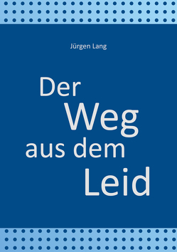 Der Weg aus dem Leid von Lang,  Jürgen