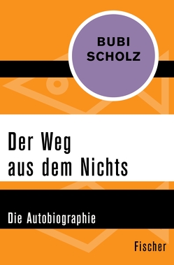 Der Weg aus dem Nichts von Fricke,  Wolfgang, Scholz,  Bubi