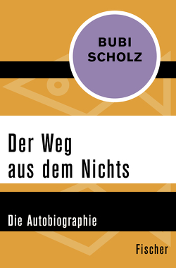 Der Weg aus dem Nichts von Fricke,  Wolfgang, Scholz,  Bubi