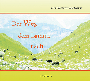 Der Weg dem Lamme nach von Steinberger,  Georg