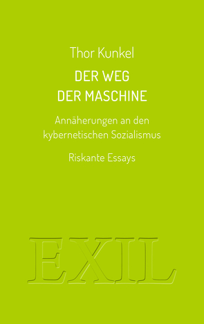 Der Weg der Maschine. Annäherungen an den kybernetischen Sozialismus von Kunkel,  Thor