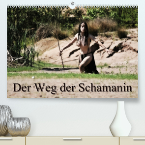 Der Weg der Schamanin (Premium, hochwertiger DIN A2 Wandkalender 2021, Kunstdruck in Hochglanz) von Lee,  Juri