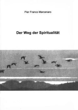 Der Weg der Spiritualität von Gall,  Ute, Gorek,  Ursula, Marcenaro,  Pier Franco, Wacker-Purkert,  Elke