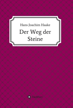 Der Weg der Steine von Haake,  Hans-Joachim