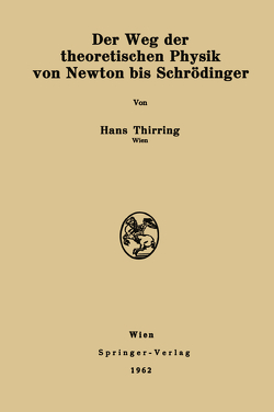 Der Weg der theoretischen Physik von Newton bis Schrödinger von Thirring,  Hans