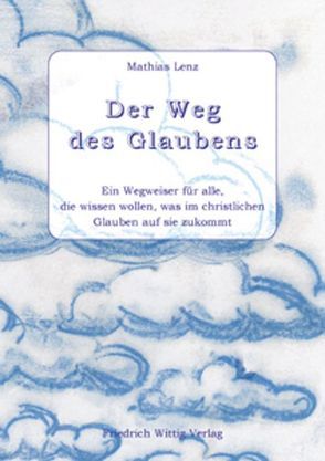 Der Weg des Glaubens von Lenz,  Mathias