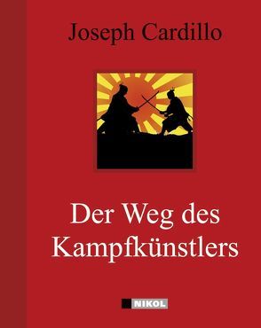 Der Weg des Kampfkünstlers von Cardillo,  Joseph, Weltzien,  Diane von