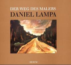 Der Weg des Malers Daniel Lampa von Lampa,  Lotte, Riedel,  Walter