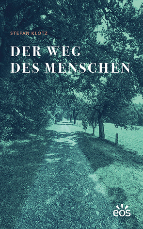 Der Weg des Menschen von Klotz,  Stefan