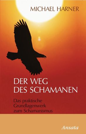 Der Weg des Schamanen von Harner,  Michael