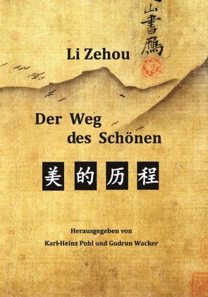 Der Weg des Schönen von Li,  Zehou, Pohl,  Karl-Heinz, Wacker,  Gudrun