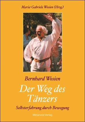 Der Weg des Tänzers von Wosien,  Bernhard, Wosien,  Maria-Gabriele