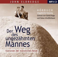 Der Weg des ungezähmten Mannes von Baum,  Markus, Eldredge,  John, Kopp,  Daniel, Schuffenhauer,  Tobias