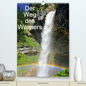 Der Weg des WassersAT-Version (Premium, hochwertiger DIN A2 Wandkalender 2021, Kunstdruck in Hochglanz) von Kramer,  Christa