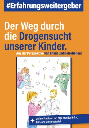 Der Weg durch die Drogensucht unserer Kinder.