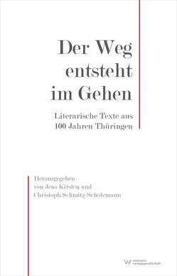 Der Weg entsteht im Gehen von Kirsten,  Jens, Schmitz-Scholemann,  Christoph