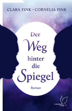 Der Weg hinter die Spiegel von Fink,  Clara, Fink,  Cornelia