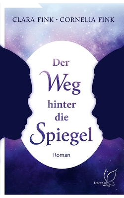 Der Weg hinter die Spiegel von Fink,  Clara, Fink,  Cornelia