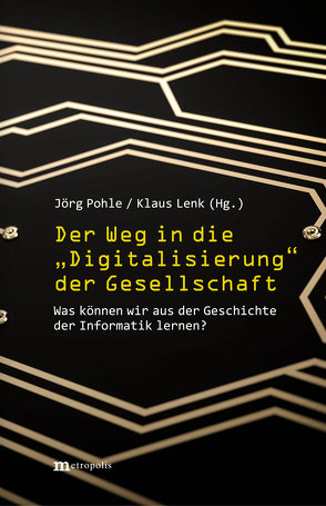 Der Weg in die „Digitalisierung“ der Gesellschaft von Lenk,  Klaus, Pohle,  Jörg