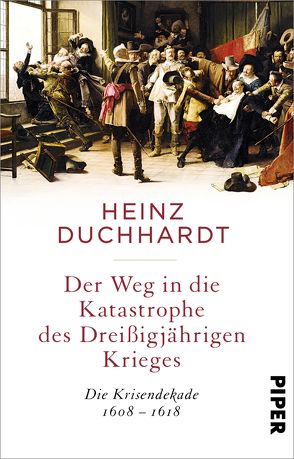 Der Weg in die Katastrophe des Dreißigjährigen Krieges von Duchhardt,  Heinz