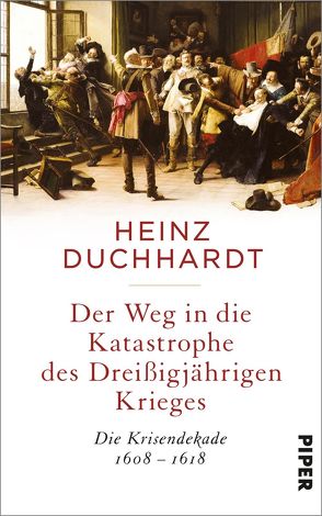 Der Weg in die Katastrophe des Dreißigjährigen Krieges von Duchhardt,  Heinz