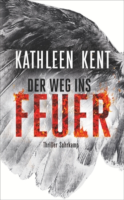 Der Weg ins Feuer von Kent,  Kathleen, O'Brien,  Andrea, Wörtche,  Thomas