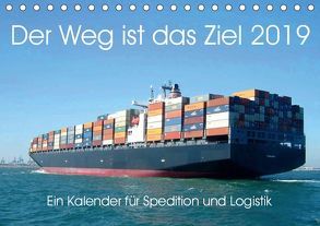 Der Weg ist das Ziel 2019. Ein Kalender für Spedition und Logistik (Tischkalender 2019 DIN A5 quer) von Lehmann (Hrsg.),  Steffani