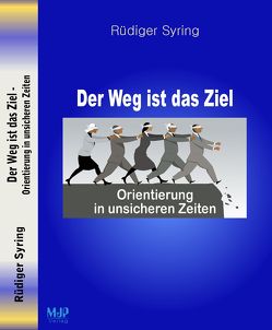 Der Weg ist das Ziel von Syring,  Rüdiger