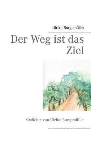 Der Weg ist das Ziel von Burgsmüller,  Ulrike