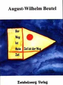 Der Weg ist mein Ziel /Mein Ziel ist der Weg von Beutel,  August W