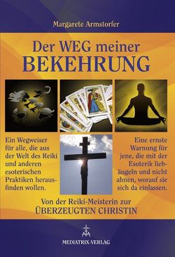 Der Weg meiner Bekehrung von Armstorfer,  Margarete, Mediatrix-Verlag