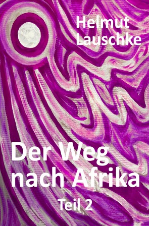 Der Weg nach Afrika von Lauschke,  Helmut