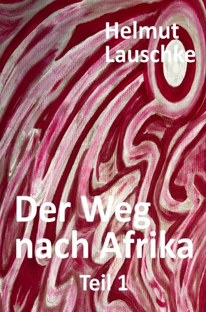 Der Weg nach Afrika von Lauschke,  Helmut