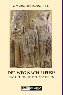 Der Weg nach Eleusis von Hofmann,  Albert, Ruck,  Carl Anton Paul, Wasson,  Robert Gordon