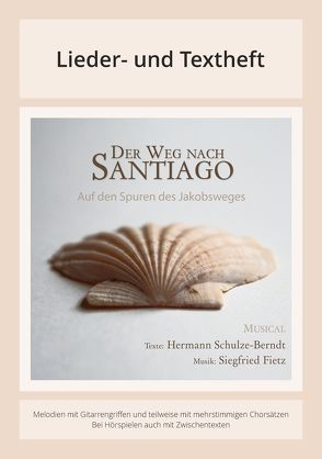 Der Weg nach Santiago – Ein Musical zum Jakobsweg von Fietz,  Siegfried, Schulze-Berndt,  Hermann