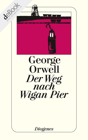 Der Weg nach Wigan Pier von Orwell,  George, Papst,  Manfred