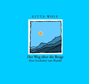 Der Weg über die Berge von Wolf,  Gitta