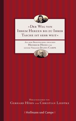 Der Weg von Ihrem Herzen bis zu Ihrer Tasche ist sehr weit von Campe,  Julius, Heine,  Heinrich, Höhn,  Gerhard, Liedtke,  Christian