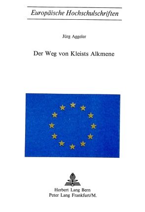 Der Weg von Kleists Alkmene von Aggeler,  Jürg