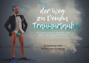 Der Weg zu Deinem Traumurlaub von homemade travels