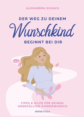 Der Weg zu deinem Wunschkind beginnt bei dir von Schack,  Alexandra