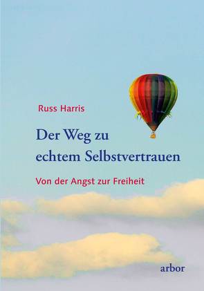 Der Weg zu echtem Selbstvertrauen von Harris,  Russ, Sadler,  Christine