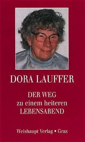 Der Weg zu einem heiteren Lebensabend von Lauffer,  Dora