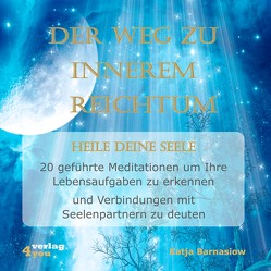 Der Weg zu Innerem Reichtum. Heile Deine Seele von Barnasiow,  Katja