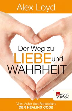 Der Weg zu Liebe und Wahrheit von Loyd,  Alex