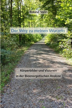 Der Weg zu meinen Wurzeln von Stein,  Roland