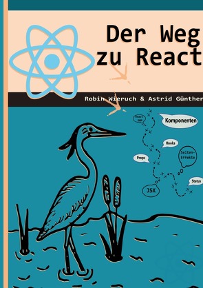 Der Weg zu React von Günther,  Astrid, Wieruch,  Robin