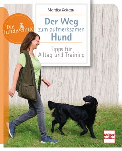 Der Weg zum aufmerksamen Hund von Schaal,  Monika