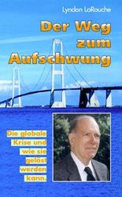 Der Weg zum Aufschwung von LaRouche,  Lyndon H, Zepp-LaRouche,  Helga